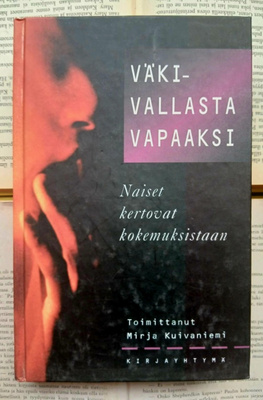 Väkivallasta vapaaksi: naiset kertovat kokemuksistaan (sid.)