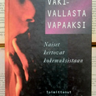 Väkivallasta vapaaksi: naiset kertovat kokemuksistaan (sid.) - pikkukuva 1