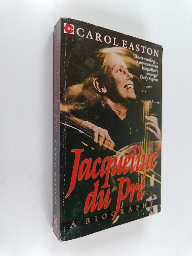 Carol Easton : Jacqueline Du Pre : a biography