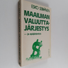 Esko Seppänen : Maailman valuuttajärjestys - ja epäjärjestys - pikkukuva 1