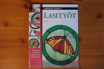 Lynette Wrigley:Lumoavan kauniit lasityöt.3.P.2004.Sid.Kk.