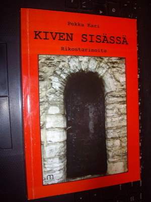 Pekka Kari : Kiven sisässä - rikostarinoita ( 1 p. 2014 )