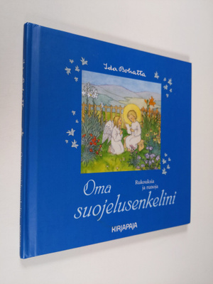 Ida Bohatta : Oma suojelusenkelini : rukouksia ja runoja
