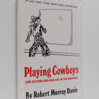 Robert Murray Davis : Playing Cowboys - Low Culture and H... - pikkukuva 1
