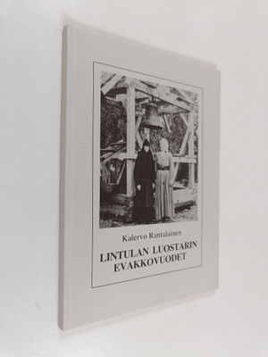 Kalervo Rantalainen : Lintulan luostarin evakkovuodet