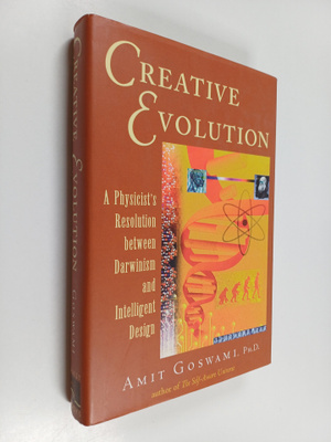 Amit Goswami : Creative Evolution - A Physicist's Resolut...