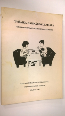 Työaika naisnäkökulmasta : työaikakomitean varjokomitean ...