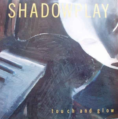 Shadowplay - Touch And Glow CD