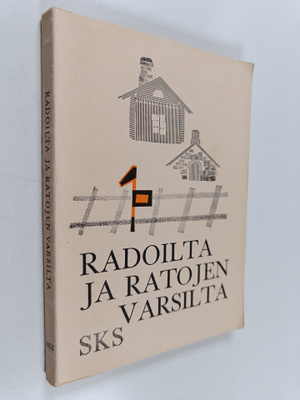 Radoilta ja ratojen varsilta : rautatieläisten elämää ent...