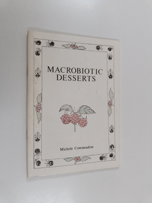 Michele Cowmeadow : Macrobiotic desserts