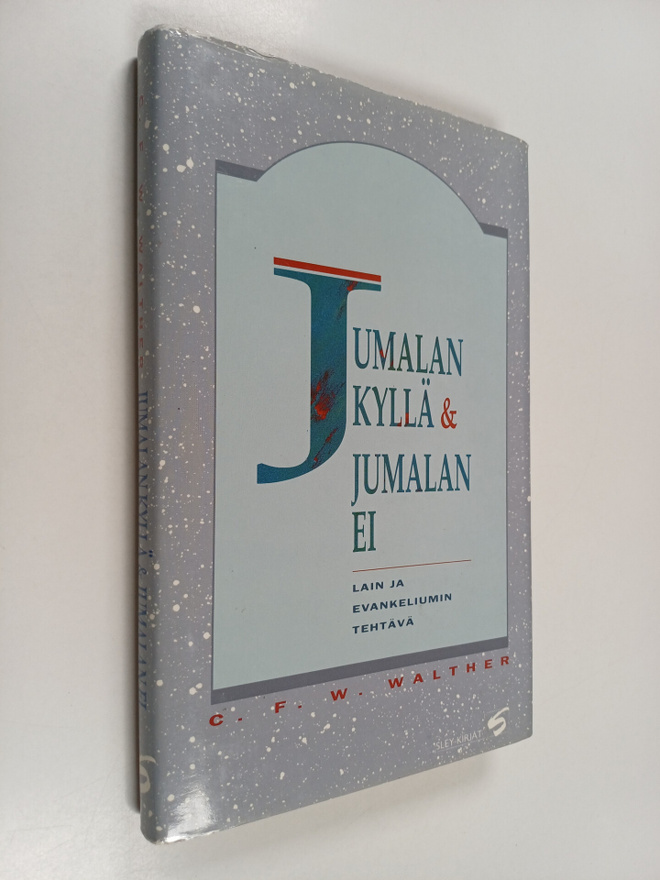 C. F. W. Walther : Jumalan kyllä & Jumalan ei : lain ja e...