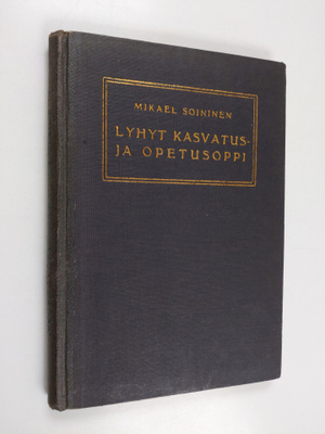 Mikael Soininen : Lyhyt kasvatus- ja opetusoppi