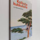 Kalliolle kukkulalle : 120 kansanlaulua - pikkukuva 1