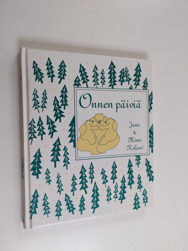 Jane Noland : Onnen päiviä : karhuemon kootut viisaudet
