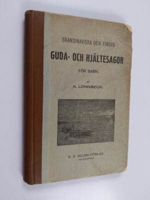A. Lönnbeck : Skandinaviska och finska guda- och hjältesa...
