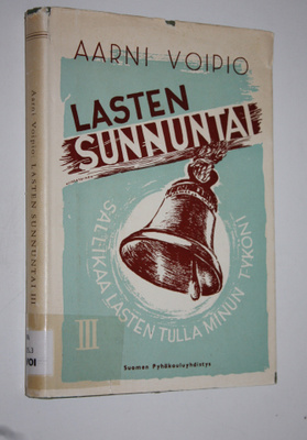 Aarni Voipio : Lasten sunnuntai : pyhäkoulun tuntiohjelmi...