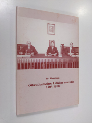 Esa Hassinen : Oikeudenhoitoa Lahden seudulla 1403-1998