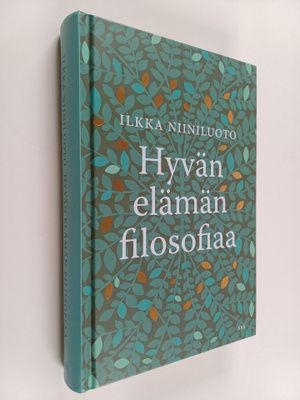Ilkka Niiniluoto : Hyvän elämän filosofiaa