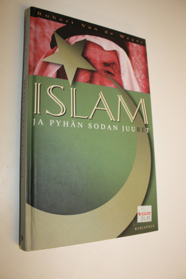 Robert Van de Weyer : Islam ja pyhän sodan juuret