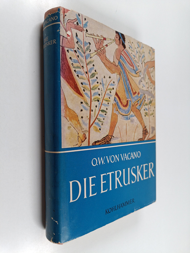O. W. von Vacano : Die Etrusker : Werden und geistige Welt