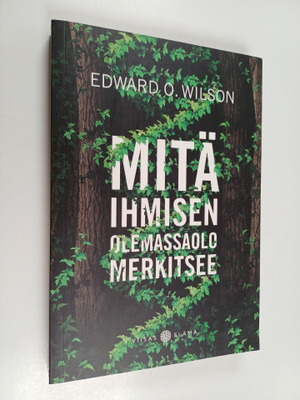 Edward O. Wilson : Mitä ihmisen olemassaolo merkitsee