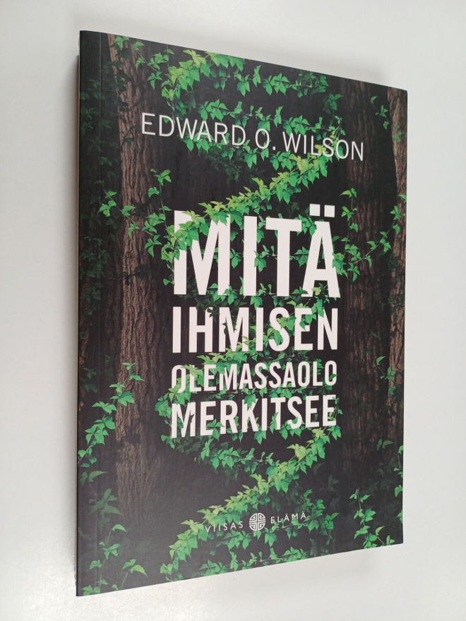 Edward O. Wilson : Mitä ihmisen olemassaolo merkitsee