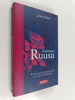 Serdar Özkan : Kadonnut ruusu : romaani etsimisestä ja lö...