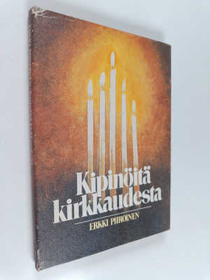 Erkki Piiroinen : Kipinöitä kirkkaudesta : puheita ja esi...