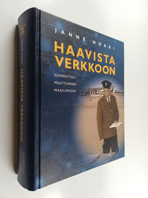 Janne Nokki : Haavista verkkoon : Suomen tulli muuttuvass...
