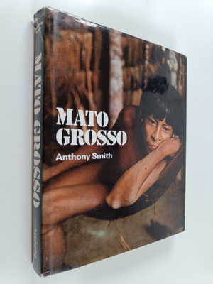 Anthony Smith : Mato grosso : Koskematon maa