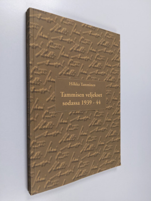 Hilkka Tamminen : Tammisen veljekset sodassa 1939-1944