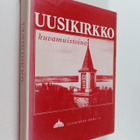 Uusikirkko : kuvamuistoina - pikkukuva 1
