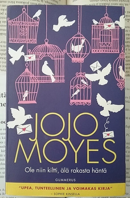 Jojo Moyes - Ole niin kiltti, älä rakasta häntä (pokkari)