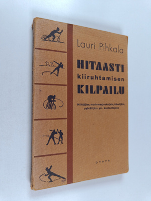 Lauri Pihkala : Hitaasti kiiruhtamisen kilpailu : hiihtäj...