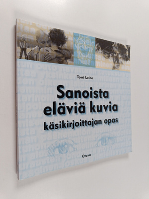 Tomi Leino : Sanoista eläviä kuvia : käsikirjoittajan opas