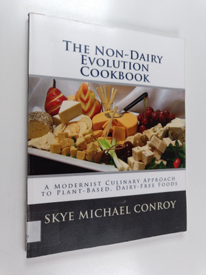 Skye Michael Conroy : The non-dairy evolution cookbook : ...
