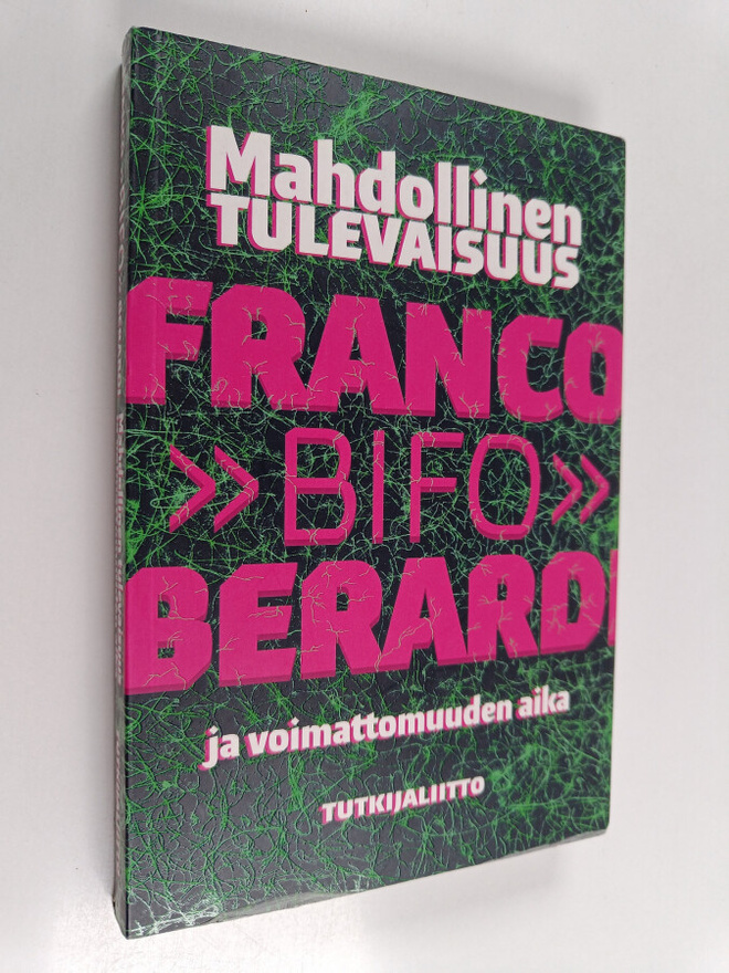 Franco Berardi : Mahdollinen tulevaisuus ja voimattomuude...