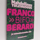 Franco Berardi : Mahdollinen tulevaisuus ja voimattomuude... - pikkukuva 1