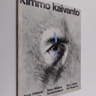 Kimmo Kaivanto : Sara Hildenin taidemuseo : 2.10.-28.11.1... - pikkukuva 1