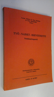 Leena ym. Alanen : Työ - naiset - identiteetti : seminaar...