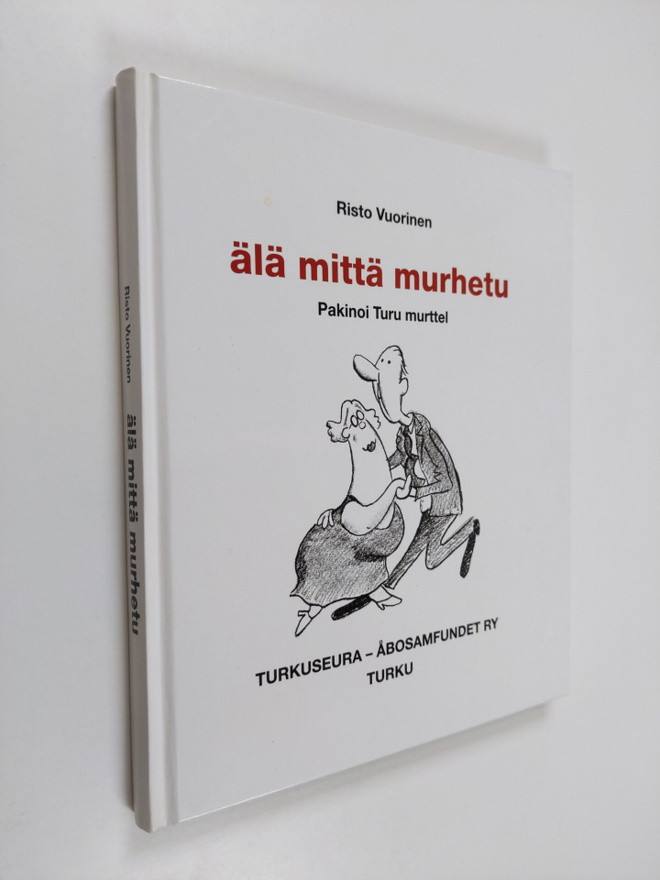Risto Vuorinen : Älä mittä murhetu : pakinoi Turu murttel