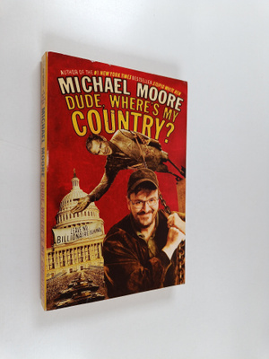 Michael Moore : Dude, Where's My Country?