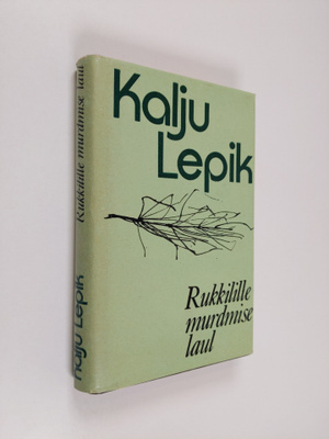 Kalju Lepik : Rukkilille murdmise laul : valitud luuletused