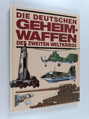 Die deutschen Geheimwaffen des Zweiten Weltkriegs