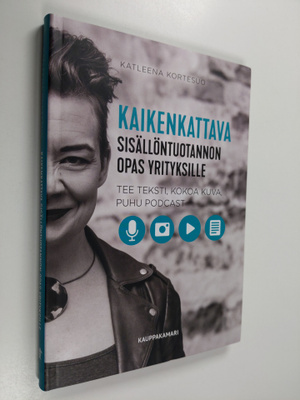 Katleena Kortesuo : Kaikenkattava sisällöntuotannon opas ...
