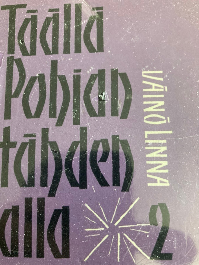 VÄINÖ LINNA: TÄÄLLÄ POHJANTÄHDEN ALLA 2