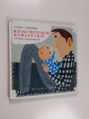 Jukka Itkonen : Keinuhevosen kengittäjä : runoja vauvakotiin