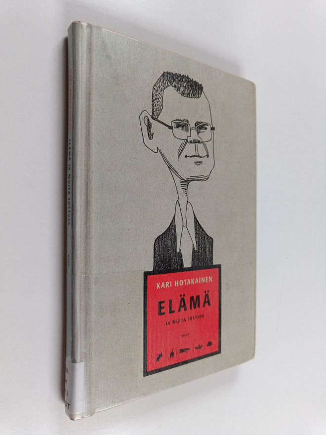Kari Hotakainen : Elämä ja muita juttuja