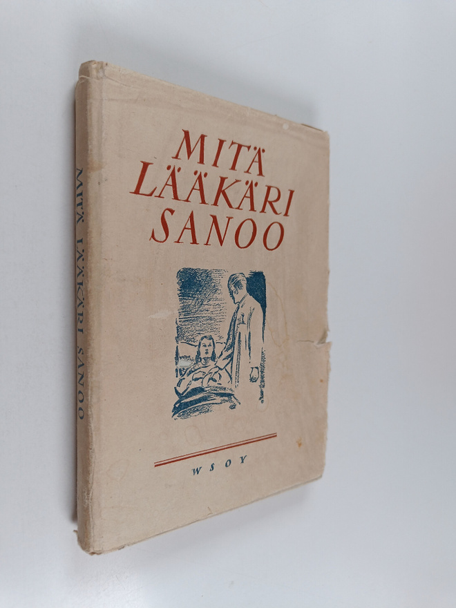 Mitä lääkäri sanoo : aikamme terveyden- ja sairaanhoitoky...