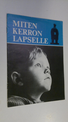 Annikki Kivalo : Miten kerron lapselle